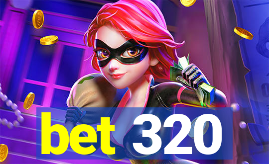 bet 320